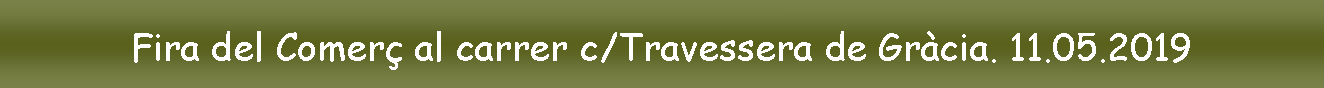 Cuadro de texto: Fira del Comer� al carrer c/Travessera de Gr�cia. 11.05.2019
