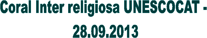 Coral Inter religiosa UNESCOCAT -
 28.09.2013