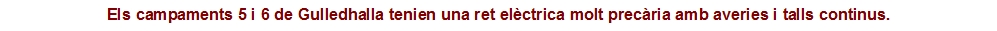 Els campaments 5 i 6 de Gulledhalla tenien una ret el&egrave;ctrica mo