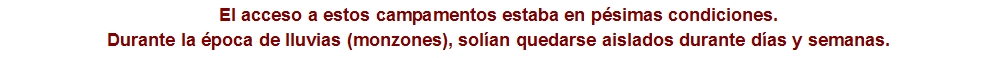 El acceso a estos campamentos estaba en p&eacute;simas condiciones.
Du