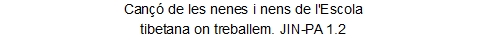 Can&ccedil;&oacute; de les nenes i nens de l'Escola
tibetana on treballem. JI